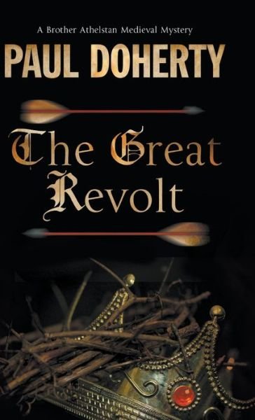 Cover for Paul Doherty · The Great Revolt - A Brother Athelstan Mystery (Gebundenes Buch) [Main - Large Print edition] (2017)