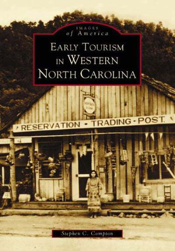 Early Tourism in Western North Carolina  (Nc)  (Images of America) - Stephen C. Compton - Książki - Arcadia Publishing - 9780738516134 - 28 kwietnia 2004