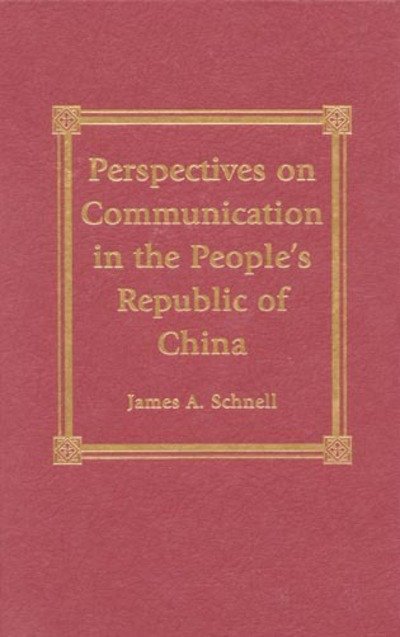 James A. Schnell · Perspectives on Communication in the People's Republic of China (Hardcover Book) (1999)