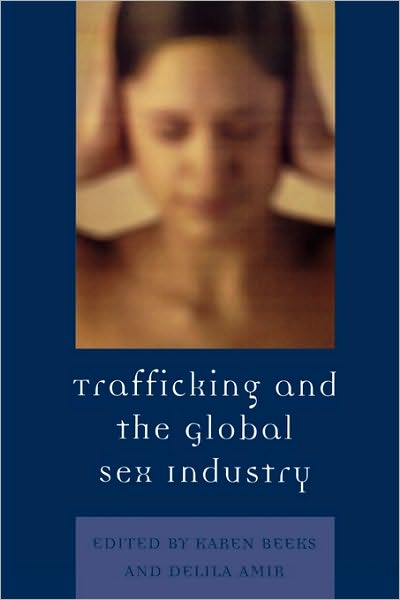 Cover for Karen D. Beeks · Trafficking &amp; the Global Sex Industry - Program in Migration and Refugee Studies (Paperback Book) (2006)