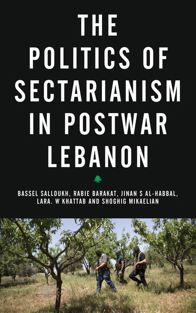 Cover for Salloukh, Bassel F (Lebanese American University) · The Politics of Sectarianism in Postwar Lebanon (Paperback Book) (2015)