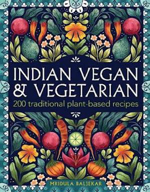 Cover for Mridula Baljekar · Indian Vegan &amp; Vegetarian: 200 traditional plant-based recipes (Innbunden bok) (2021)