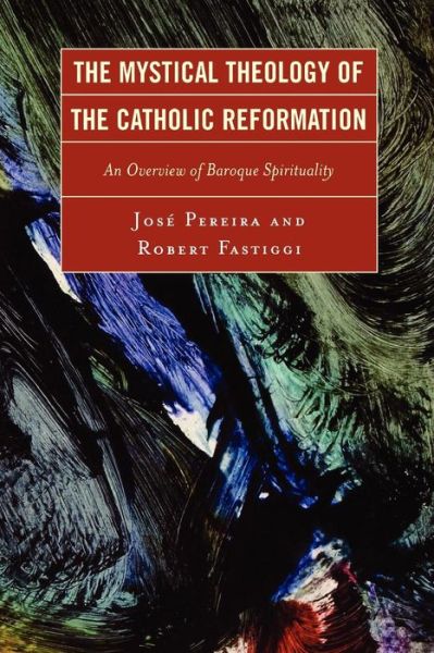Cover for Jose Pereira · The Mystical Theology of the Catholic Reformation: An Overview of Baroque Spirituality (Paperback Book) (2006)