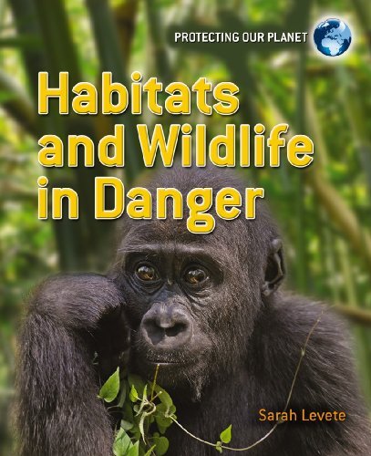 Cover for Sarah Levete · Habitats and Wildlife in Danger (Protecting Our Planet) (Hardcover Book) (2010)