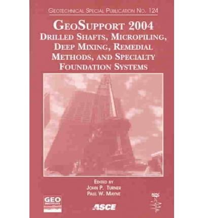 Cover for John Turner · Geo-support 2004: Drilled Shafts, Micropiling, Deep Mixing, Remedial Methods and Specialty Foundation Systems - Proceedings of Sessions of the Geo-support Conference - Innovation and Cooperation in the Geo-industry, Held in Orlando, Florida, January 29-31 (Paperback Book) [Illustrated edition] (2004)