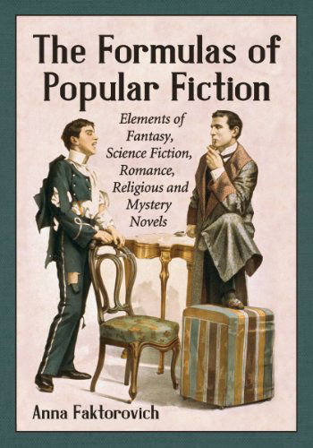 Cover for Anna Faktorovich · The Formulas of Popular Fiction: Elements of Fantasy, Science Fiction, Romance, Religious and Mystery Novels (Paperback Book) (2014)