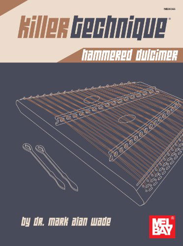 Cover for Dr. Mark Alan Wade · Killer Technique: Hammered Dulcimer (Paperback Book) (2013)