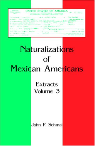 Cover for John P. Schmal · Naturalizations of Mexican Americans: Extracts, Volume 3 (Paperback Book) (2009)