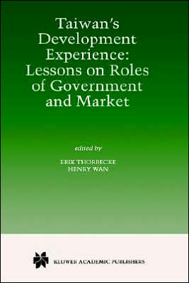 Taiwan's Development Experience: Lessons on Roles of Government and Market - Erik Thorbecke - Books - Springer - 9780792385134 - May 31, 1999