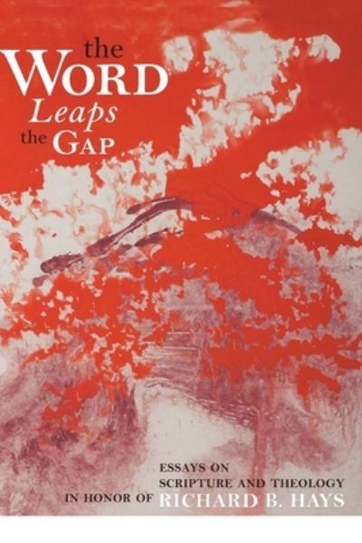 Cover for J Ross Wagner · Word Leaps the Gap: Essays on Scripture and Theology in Honor of Richard B. Hays (Paperback Book) (2020)