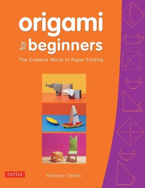 Origami for Beginners: The Creative World of Paper Folding: Easy Origami Book with 36 Projects: Great for Kids or Adult Beginners - Florence Temko - Books - Tuttle Publishing - 9780804833134 - August 6, 2001