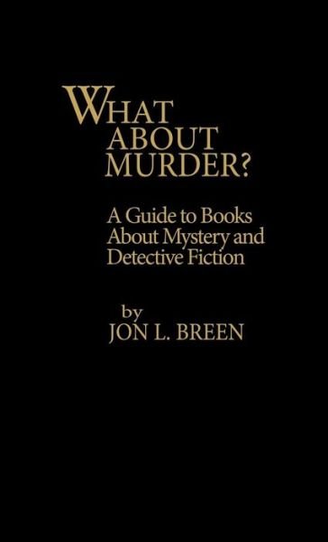 Cover for Jon L. Breen · What About Murder?: A Guide to Books about Mystery and Detective Fiction (Hardcover Book) (1995)