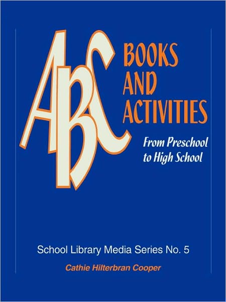 Cover for Cathie Hilterbran Cooper · ABC Books and Activities: From Preschool to High School - School Library Media Series (Paperback Book) (1996)