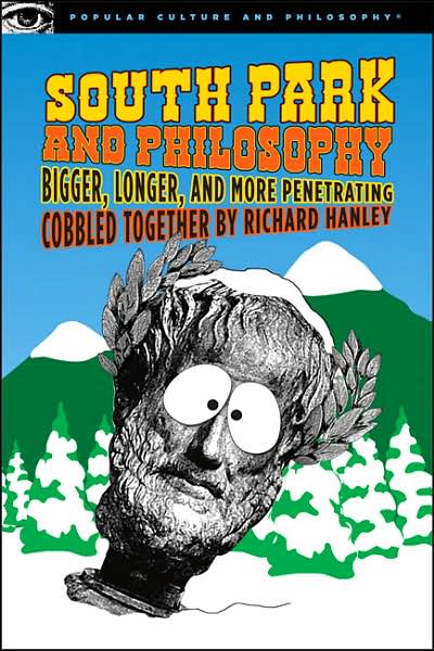 Cover for Richard Hanley · South Park and Philosophy: Bigger, Longer, and More Penetrating - Popular Culture and Philosophy (Taschenbuch) (2007)