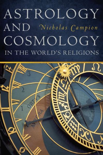 Cover for Nicholas Campion · Astrology and Cosmology in the World’s Religions (Hardcover Book) (2012)