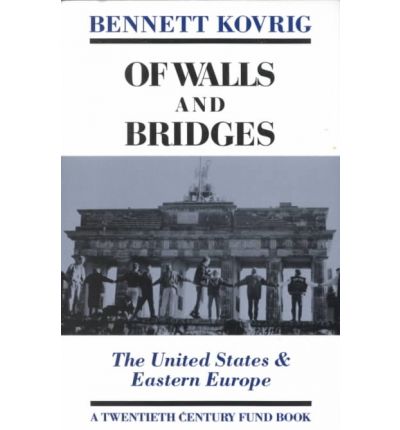 Of Walls and Bridges: The United States & Eastern Europe (Paperback Book) (1991)