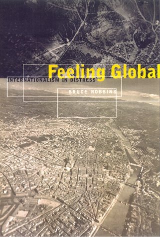 Cover for Bruce Robbins · Feeling Global: Internationalism in Distress - Cultural Front (Hardcover bog) (1999)