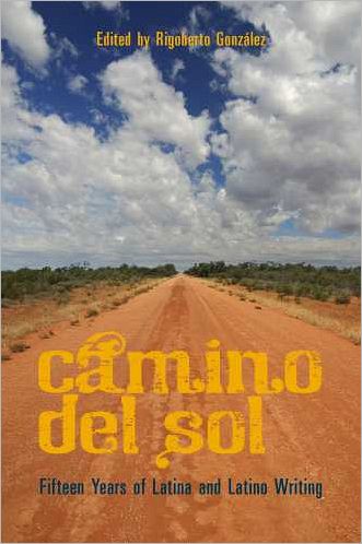 Cover for Rigoberto Gonzalez · CAMINO DEL SOL: Fifteen Years of Latina and Latino Writing - Camino Del Sol (Paperback Book) (2010)