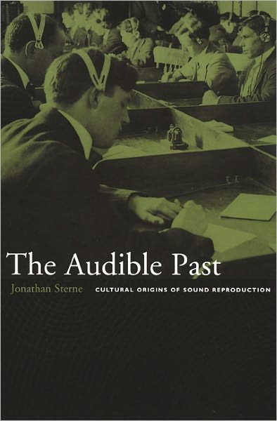 Jonathan Sterne · The Audible Past: Cultural Origins of Sound Reproduction (Paperback Book) (2003)