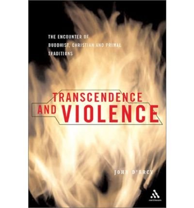 Cover for John D'Arcy May · Transcendence and Violence: The Encounter of Buddhist, Christian, and Primal Traditions (Inbunden Bok) (2003)