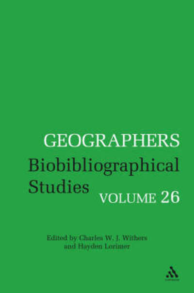 Cover for Charles Withers · Geographers: Biobibliographical Studies, Volume 26 - Geographers (Hardcover Book) (2007)