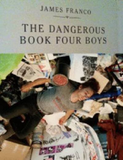 Cover for James Franco · James Franco: The Dangerous Book Four Boys (Gebundenes Buch) (2012)