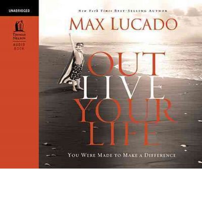 Cover for Max Lucado · Outlive Your Life: You Were Made to Make a Difference (Audiobook (CD)) (2010)