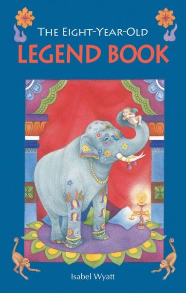 The Eight-Year-Old Legend Book - Isabel Wyatt - Books - Floris Books - 9780863157134 - September 24, 2009