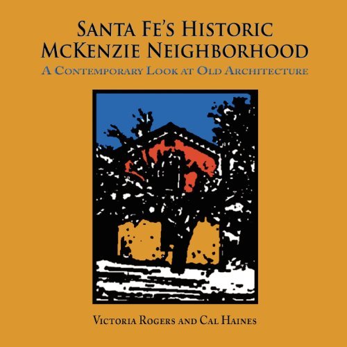Cover for Cal Haines · Santa Fe's Historic Mckenzie Neighborhood, a Contemporary Look at Old Architecture (Paperback Book) (2011)