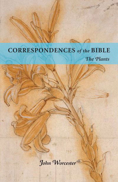 Cover for John Worcester · Correspondences of the Bible: Plants: The Plants (Paperback Book) (2024)