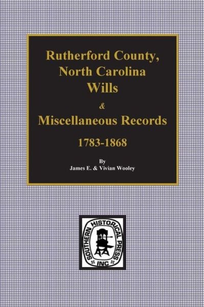 Cover for James E Wooley · Rutherford County, North Carolina Wills &amp; Miscellaneous Records, 1783-1868 (Paperback Book) (2015)