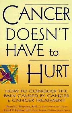 Cover for Pamela J. Haylock · Cancer Doesn't Have to Hurt: How to Conquer the Pain Caused by Cancer and Cancer Treatment (Paperback Book) (1997)