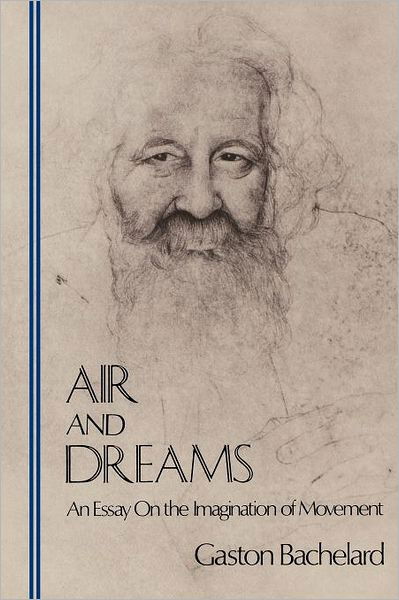 Air and Dreams: an Essay on the Imagination of Movement (Bachelard Translation Series) - Gaston Bachelard - Böcker - Dallas Institute Publications - 9780911005134 - 24 oktober 2011