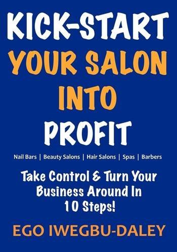Cover for Ego Iwegbu-Daley · Kick-Start Your Salon Into Profit: Take Control and Turn Your Business Around in 10 Steps! - Kick Start (Paperback Book) (2009)