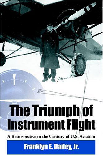 Cover for Franklyn E Dailey Jr. · The Triumph of Instrument Flight: a Retrospective in the Century of U.s. Aviation (Paperback Book) [1st edition] (2004)