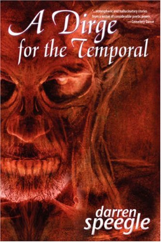 A Dirge for the Temporal - Darren Speegle - Books - Raw Dog Screaming Press - 9780974503134 - August 1, 2004