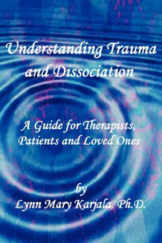 Understanding Trauma and Dissociation - Lynn Mary Karjala - Bücher - Thomas Max Publishing - 9780978857134 - 15. März 2007