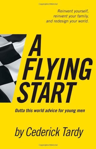 Cover for Cederick Wayne Tardy II · A Flying Start: Outta This World Advice for Young men (Pocketbok) (2012)