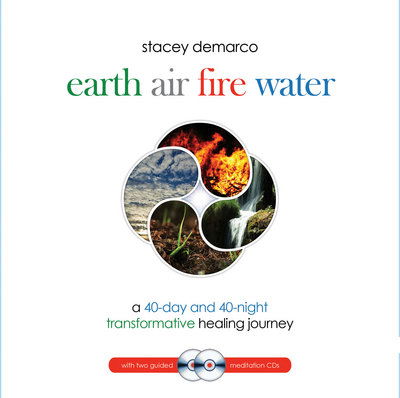 Cover for Demarco, Stacey (Stacey Demarco) · Earth Air Fire Water: A 40-Day and 40-Night Transformative Healing Journey (Book) (2017)