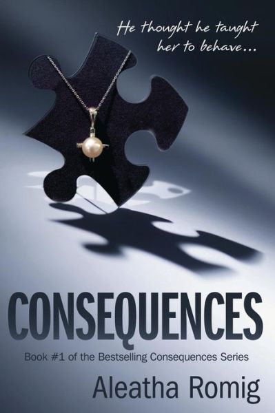 Cover for Aleatha Romig · Consequences - Consequences (Paperback Book) (2012)