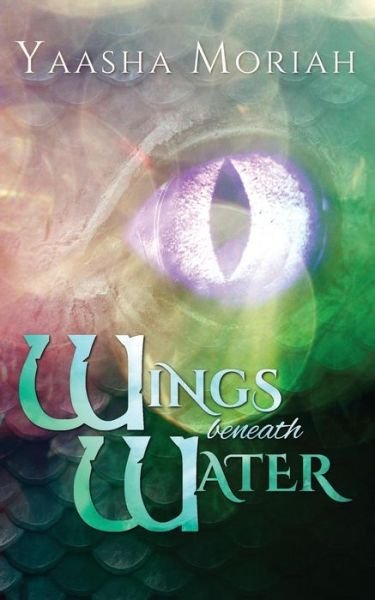 Cover for Yaasha Moriah · Wings Beneath Water (Paperback Book) (2017)