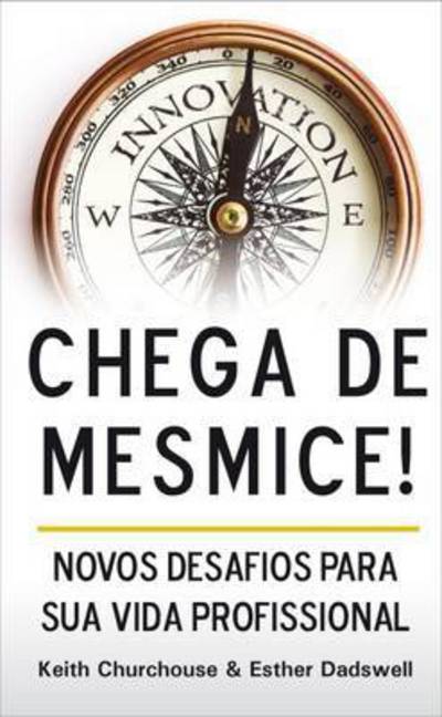 Keith Churchouse · Chega de Mesmice! Novos Desafios para Sua Vida Profissional (Paperback Book) (2016)