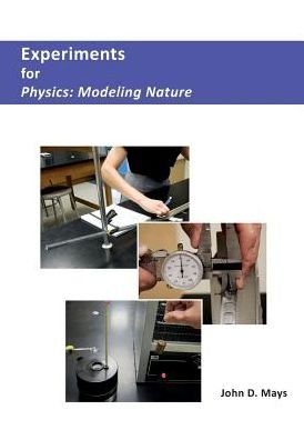 Cover for John D Mays · Experiments for Physics: Modeling Nature (Paperback Book) (2015)