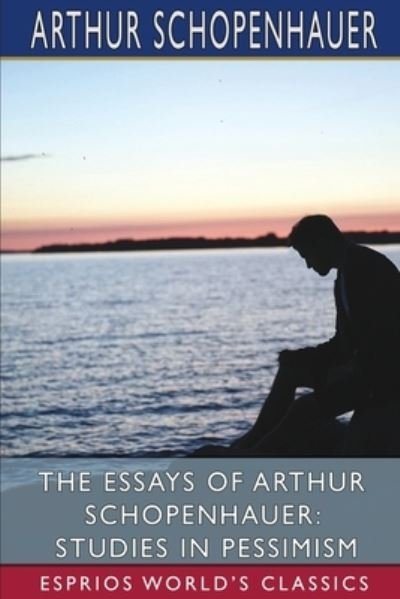 Cover for Arthur Schopenhauer · The Essays of Arthur Schopenhauer (Paperback Bog) (2024)