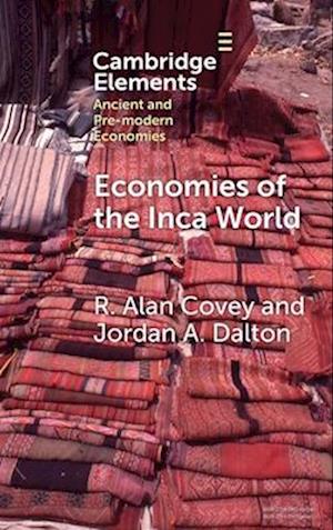 Cover for Covey, R. Alan (University of Texas, Austin) · Economies of the Inca World - Elements in Ancient and Pre-modern Economies (Hardcover Book) (2025)