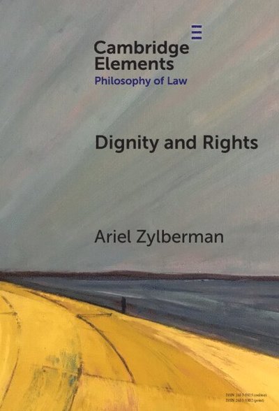 Cover for Zylberman, Ariel (University at Albany, State University of New York) · Dignity and Rights - Elements in Philosophy of Law (Hardcover Book) (2025)