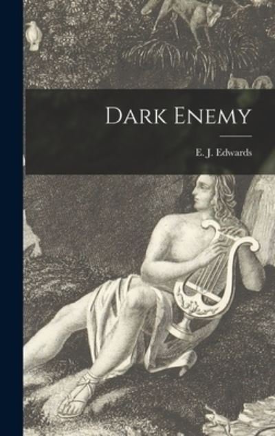 Cover for E J (Edward J ) 1904- Edwards · Dark Enemy (Hardcover bog) (2021)
