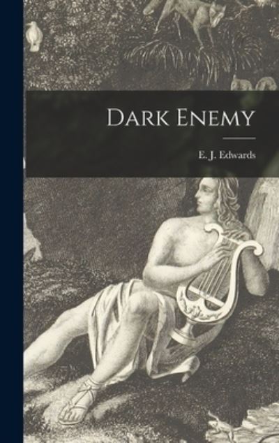 Cover for E J (Edward J ) 1904- Edwards · Dark Enemy (Hardcover Book) (2021)