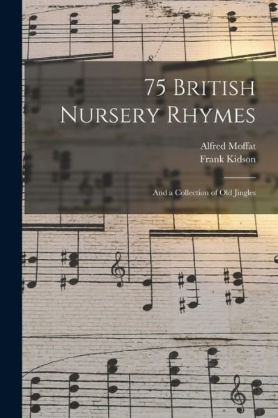 Alfred 1866-1950 Moffat · 75 British Nursery Rhymes (Paperback Bog) (2021)