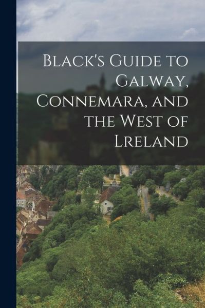 Cover for Anonymous · Black's Guide to Galway, Connemara, and the West of Lreland (Book) (2022)